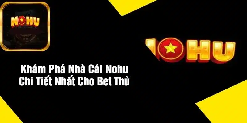 Giới thiệu chi tiết về nhà cái Nohu